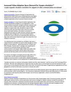 Increased Video Adoption Spurs Demand for Vyopta vAnalytics™ Vyopta expands vAnalytics customers for support of video communications investment Austin, TX (PRWEB) May 31, 2012 Vyopta Incorporated, a pioneer developer o