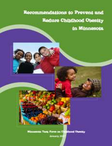 January, 2007  The recommendations outlined in this report were developed through the guidance of the Minnesota Task Force on Childhood Obesity. We offer our sincere gratitude for the commitment of time and expertise p