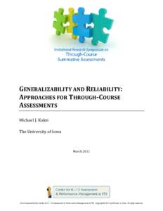 GENERALIZABILITY AND RELIABILITY: APPROACHES FOR THROUGH-COURSE ASSESSMENTS Michael J. Kolen The University of Iowa