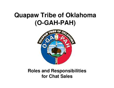 Quapaw Tribe of Oklahoma (O-GAH-PAH) Roles and Responsibilities for Chat Sales