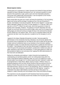 Mokala Kgololo Andries Looking back at my experience in Leiden University and Holland at large and being awarded the Nelson Mandela Scholarship Fund I am nothing but grateful for every second of the experience; tough, pa