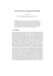 Inverse Roles Make Conjunctive Queries Hard Carsten Lutz Institute for Theoretical Computer Science, TU Dresden, Germany [removed]  Abstract. Conjunctive query answering is an important DL reasoning task