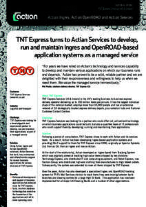 SUCCESS STORY TNT Express Services UK & Ireland Actian Ingres, Actian OpenROAD and Actian Services  TNT Express turns to Actian Services to develop,