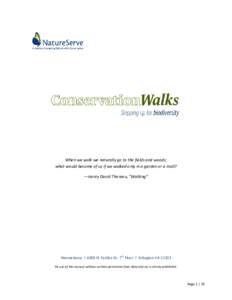 When we walk we naturally go to the fields and woods; what would become of us if we walked only in a garden or a mall? —Henry David Thoreau, “Walking” NatureServe l 4600 N. Fairfax Dr. 7th Floor l Arlington VA 2220
