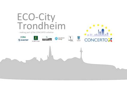 ECO-City Trondheim - making part of the CONCERTO initiative 2 Content