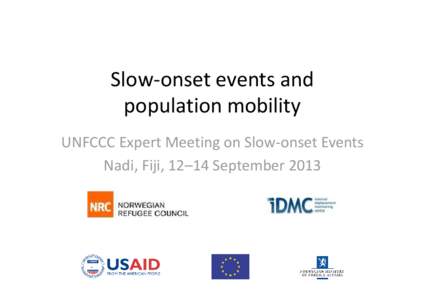 Slow-onset events and population mobility UNFCCC Expert Meeting on Slow-onset Events Nadi, Fiji, 12–14 September 2013  2011