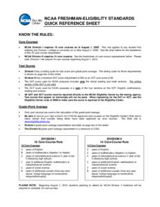 NCAA FRESHMAN-ELIGIBILITY STANDARDS QUICK REFERENCE SHEET KNOW THE RULES: Core Courses NCAA Division I requires 16 core courses as of August 1, 2008. This rule applies to any student first entering any Division I college