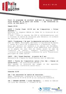 20 etVoici le programme du prochain week-end du Learning center Ville durable de la Halle aux sucres : « Les diversités en ville, ça vous parle ? » Samedi 20/02