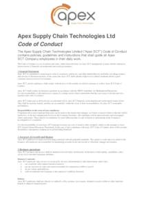 Apex Supply Chain Technologies Ltd Code of Conduct The Apex Supply Chain Technologies Limited (“Apex SCT”) Code of Conduct contains policies, guidelines and instructions that shall guide all Apex SCT Company employee