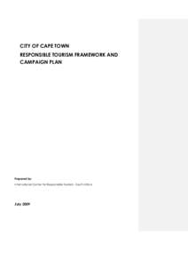 CITY OF CAPE TOWN RESPONSIBLE TOURISM FRAMEWORK AND CAMPAIGN PLAN Prepared by: International Center for Responsible Tourism - South Africa