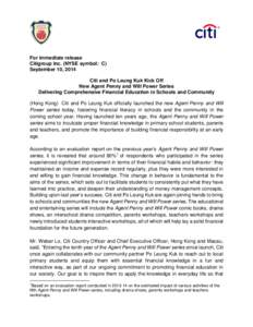 For immediate release Citigroup Inc. (NYSE symbol: C) September 10, 2014 Citi and Po Leung Kuk Kick Off New Agent Penny and Will Power Series Delivering Comprehensive Financial Education in Schools and Community