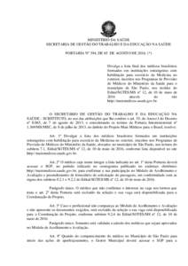 MINISTÉRIO DA SAÚDE SECRETARIA DE GESTÃO DO TRABALHO E DA EDUCAÇÃO NA SAÚDE PORTARIA Nº 394, DE 05 DE AGOSTO DE 2016. (*) Divulga a lista final dos médicos brasileiros formados em instituições estrangeiras com