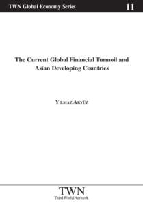 TWN Global Economy Series  11 The Current Global Financial Turmoil and Asian Developing Countries
