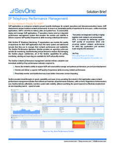 Solution Brief IP Telephony Performance Management Is Your Network Ready for VoIP? VoIP applications on enterprise networks present specific challenges for network operations and telecommunications teams. VoIP deployment