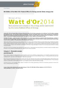 Press Release  8th Edition of the Watt d’Or: Federal Office for Energy awards Swiss energy prize January 9th, 2014 the Federal Office for Energy will award the Watt d’Or, the Swiss energy prize, for the 8th time. The