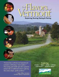 Exploring,Touring,Tasting & Pairing  “Vermont has a well deserved reputation for consumers celebrating a “taste of place.” This tasting guide builds upon this reputation and provides an additional tool for explorin