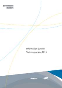 Information Builders Trainingskatalog 2015 © 2015 Information Builders (Deutschland) GmbH  Seite 1