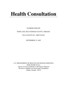 Health Consultation   SUPREME PERLITE PORTLAND, MULTNOMAH COUNTY, OREGON EPA FACILITY ID: ORO5102390