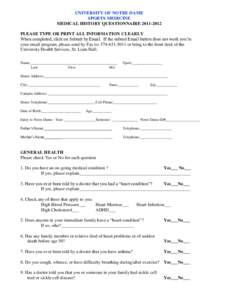 UNIVERSITY OF NOTRE DAME SPORTS MEDICINE MEDICAL HISTORY QUESTIONNAIREPLEASE TYPE OR PRINT ALL INFORMATION CLEARLY When completed, click on Submit by Email. If the submit Email button does not work you’re yo