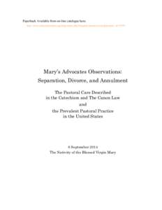 Paperback Available from on-line catalogue here: http://www.marysadvocates.org/shop/index.php?dispatch=products.view&product_id=29797 Mary’s Advocates Observations: Separation, Divorce, and Annulment The Pastoral Care 