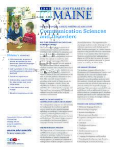 COLLEGE OF NATURAL SCIENCES, FORESTRY, AND AGRICULTURE  Communication Sciences and Disorders WHY STUDY COMMUNICATION SCIENCES AND DISORDERS AT UMAINE?