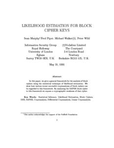 LIKELIHOOD ESTIMATION FOR BLOCK CIPHER KEYS Sean Murphy, Fred Piper, Michael Walker(y), Peter Wild Information Security Group (y)Vodafone Limited Royal Holloway The Courtyard