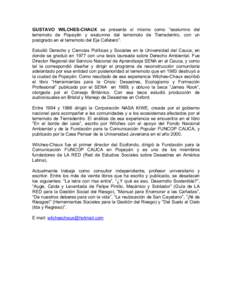 GUSTAVO WILCHES-CHAUX se presenta sí mismo como “exalumno del terremoto de Popayán y exalumno del terremoto de Tierradentro, con un postgrado en el terremoto del Eje Cafetero”. Estudió Derecho y Ciencias Política