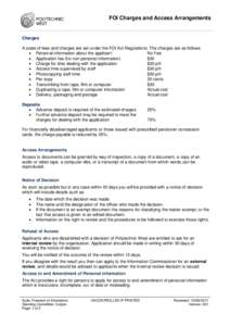 FOI Charges and Access Arrangements  Charges A scale of fees and charges are set under the FOI Act Regulations. The charges are as follows: • Personal information about the applicant No Fee