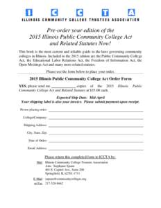 Pre-order your edition of the 2015 Illinois Public Community College Act and Related Statutes Now! This book is the most current and reliable guide to the laws governing community colleges in Illinois. Included in the 20