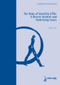 An EDHEC-Risk Institute Publication  The Risks of Volatility ETNs: A Recent Incident and Underlying Issues September 2012