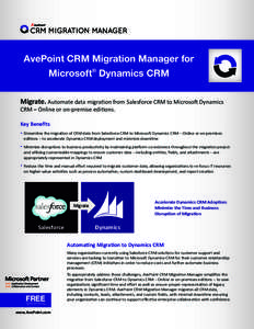 AvePoint CRM Migration Manager for Microsoft® Dynamics CRM Migrate. Automate data migration from Salesforce CRM to Microsoft Dynamics CRM – Online or on-premise editions. Key Beneﬁts