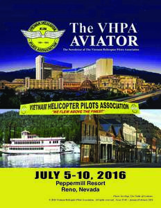 The Newsletter of The Vietnam Helicopter Pilots Association  JULY 5-10, 2016 Peppermill Resort Reno, Nevada