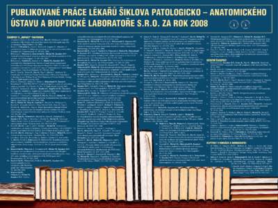 Publikované práce lékařů Šiklova patologicko – anatomického ústavu a Bioptické laboratoře s.r.o. za rok 2008 Časopisy s „impact“ faktorem 1.	 Alvarado-Cabrero I., Perez-Montiel D.M., Hes, O.: Multicystic