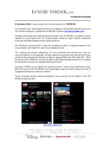 FOR IMMEDIATE RELEASE  9 December 2009 – Luxury-Insider.com announces launch of VIP ROOM. Luxury-Insider.com, Asia’s leading online luxury magazine, announced today the launch of a new VIP services section, dubbed th