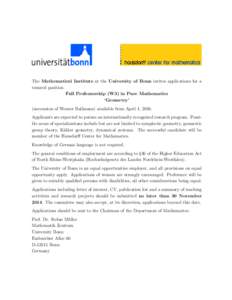 The Mathematical Institute at the University of Bonn invites applications for a tenured position Full Professorship (W3) in Pure Mathematics ‘Geometry’ (succession of Werner Ballmann) available from April 1, 2016. Ap