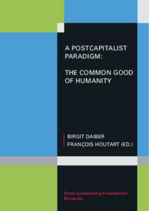 A POSTCAPITALIST PARADIGM: THE COMMON GOOD OF HUMANITY  BIRGIT DAIBER