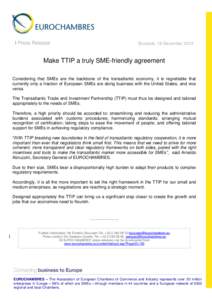 I Press Release  Brussels, 16 December 2013 Make TTIP a truly SME-friendly agreement Considering that SMEs are the backbone of the transatlantic economy, it is regrettable that