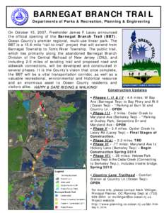 BARNEGAT BRANCH TRAIL  Departments of Parks & Recreation, Planning & Engineering On October 15, 2007, Freeholder James F. Lacey announced the official opening of the Barnegat Branch Trail (BBT), Ocean County’s premier 