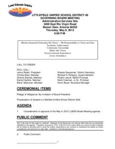 LITTLEFIELD UNIFIED SCHOOL DISTRICT #9 GOVERNING BOARD MEETING Administrative Services Site 3490 East Rio Virgin Road Beaver Dam, Arizona[removed]Thursday, May 9, 2013