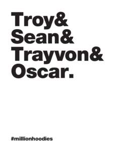 Troy& Sean& Trayvon& Oscar.  #millionhoodies