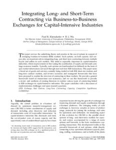 Integrating Long- and Short-Term Contracting via Business-to-Business Exchanges for Capital-Intensive Industries Paul R. Kleindorfer • D. J. Wu  The Wharton School, University of Pennsylvania, Philadelphia, Pennsylvani