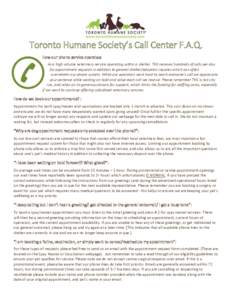 Toronto Humane Society’s Call Center F.A.Q. How our phone service operates: As a high volume veterinary service operating within a shelter, THS receives hundreds of calls per day for appointment requests in addition to