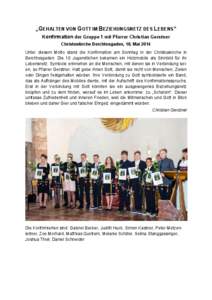 „GEHALTEN VON GOTT IM BEZIEHUNGSNETZ DES LEBENS“ Konfirmation der Gruppe 1 mit Pfarrer Christian Gerstner Christuskirche Berchtesgaden, 18. Mai 2014 Unter diesem Motto stand die Konfirmation am Sonntag in der Christu