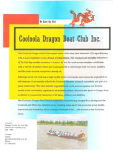 WeHavethe Fire!  CooloolaDragonBoat ClubInc. The Cooloola Dragon Boat Club enjoys some of the very best elements of Dragon Boating, with a keen emphasis on fun,