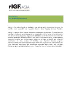 Adrian Kinderis, CEO, AusRegistry International Adrian is CEO and co founder of AusRegistry International, which is recognised as one of the world’s most successful and reputable Domain Name Registry Services Providers