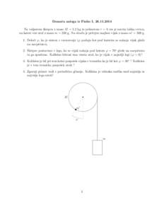 Domaˇ ca naloga iz Fizike I, Na valjastem ˇskripcu z maso M = 1.2 kg in polmerom r = 8 cm je navita lahka vrvica, na kateri visi uteˇz z maso m = 230 g. Na obodu je pritrjen majhen vijak z maso m0 = 500 g. 