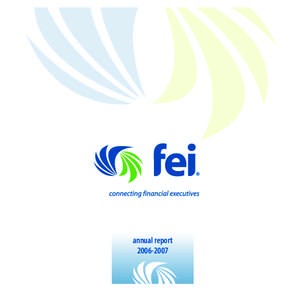 annual report[removed] FEI’s mission is to be the preeminent association for ﬁnancial executives through: networking providing forums for peer networking
