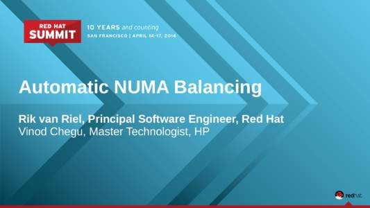 Automatic NUMA Balancing Rik van Riel, Principal Software Engineer, Red Hat Vinod Chegu, Master Technologist, HP Automatic NUMA Balancing Agenda • What is NUMA, anyway?