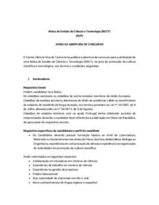 Bolsa de Gestão de Ciência e Tecnologia (BGCT) (M/F) AVISO DE ABERTURA DE CONCURSO O Centro Ciência Viva de Tavira torna pública a abertura de concurso para a atribuição de uma Bolsa de Gestão de Ciência e Tecnol