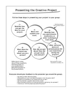Presenting the Creative Project Follow these steps in presenting your project to your group: -1Describe how you got the idea for your